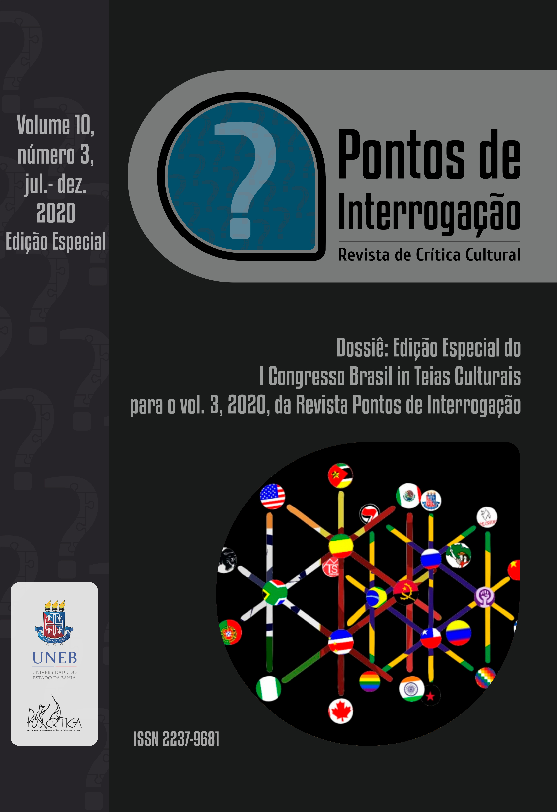 					Visualizar v. 10 n. 3 (2020): Dossiê: Edição Especial do I Congresso Brasil in Teias Culturais para o vol. 3, 2020, da Revista Pontos de Interrogação
				